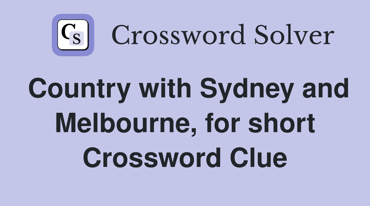 Country with Sydney and Melbourne, for short Crossword Clue