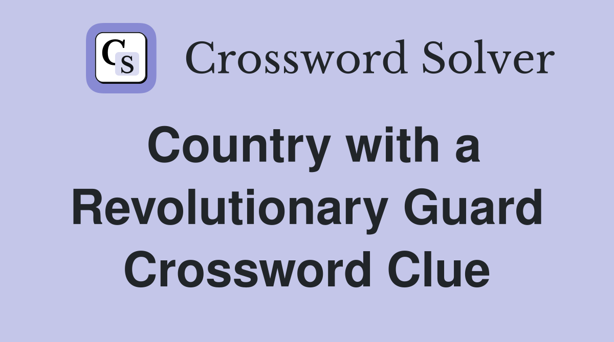 Country with a Revolutionary Guard Crossword Clue