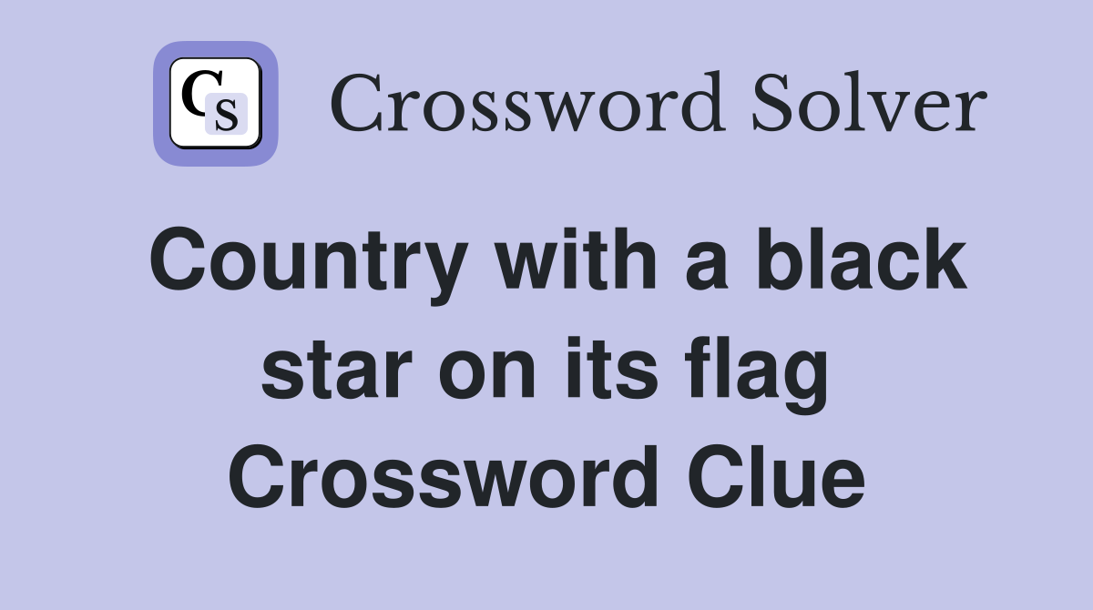 Country with a black star on its flag Crossword Clue