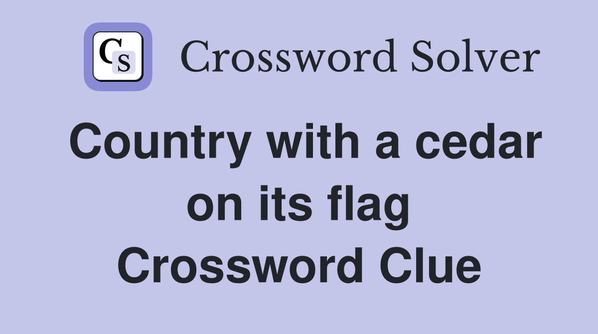 Country with a cedar on its flag Crossword Clue