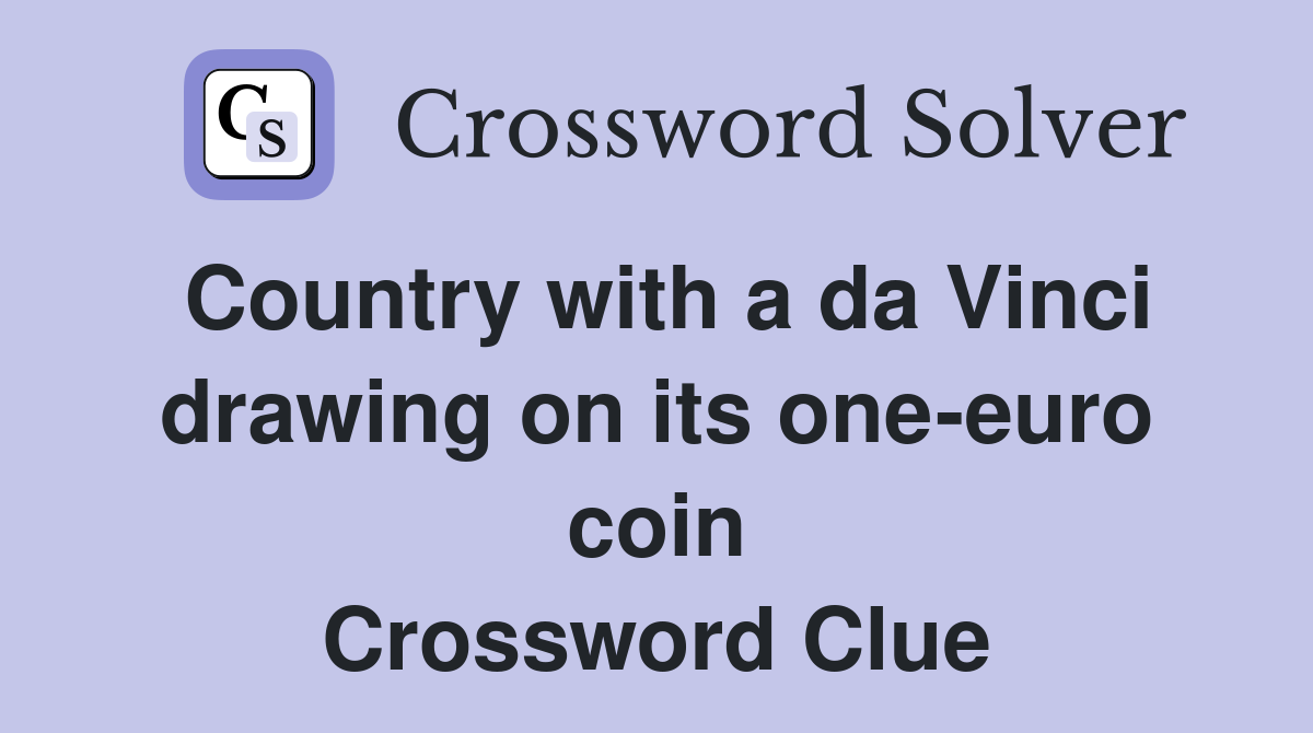 Country with a da Vinci drawing on its one-euro coin Crossword Clue