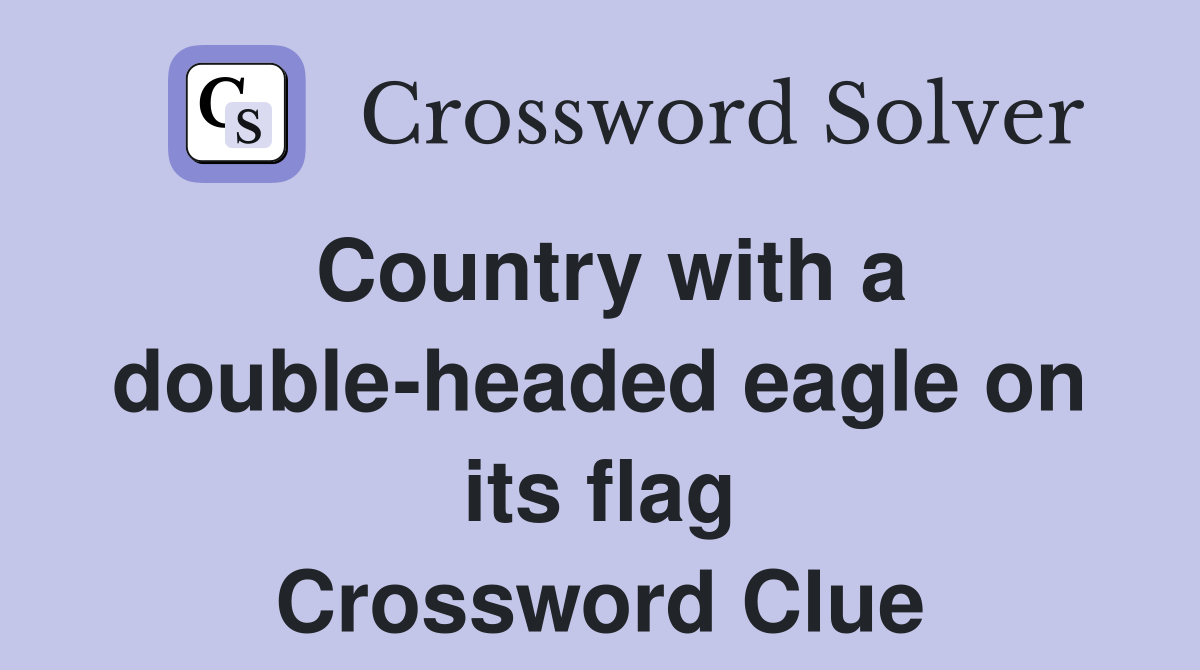 Country with a double-headed eagle on its flag Crossword Clue