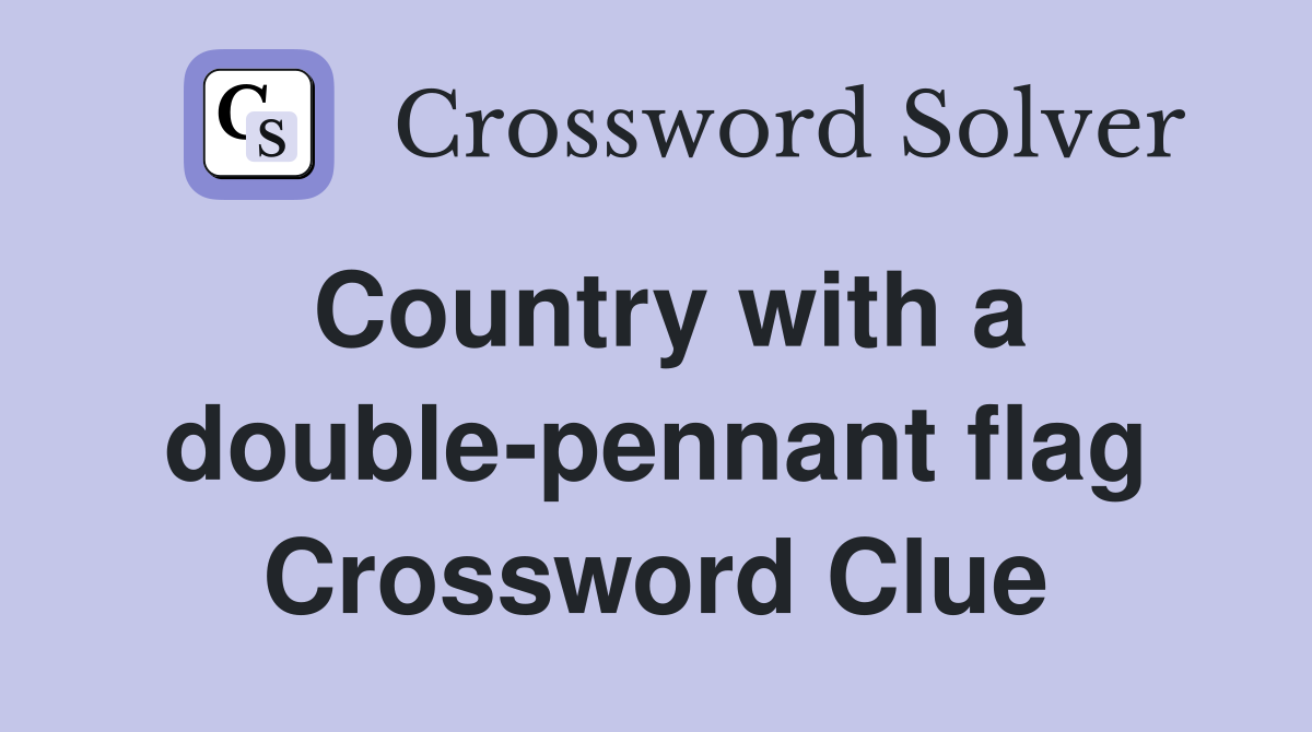 Country with a double-pennant flag Crossword Clue