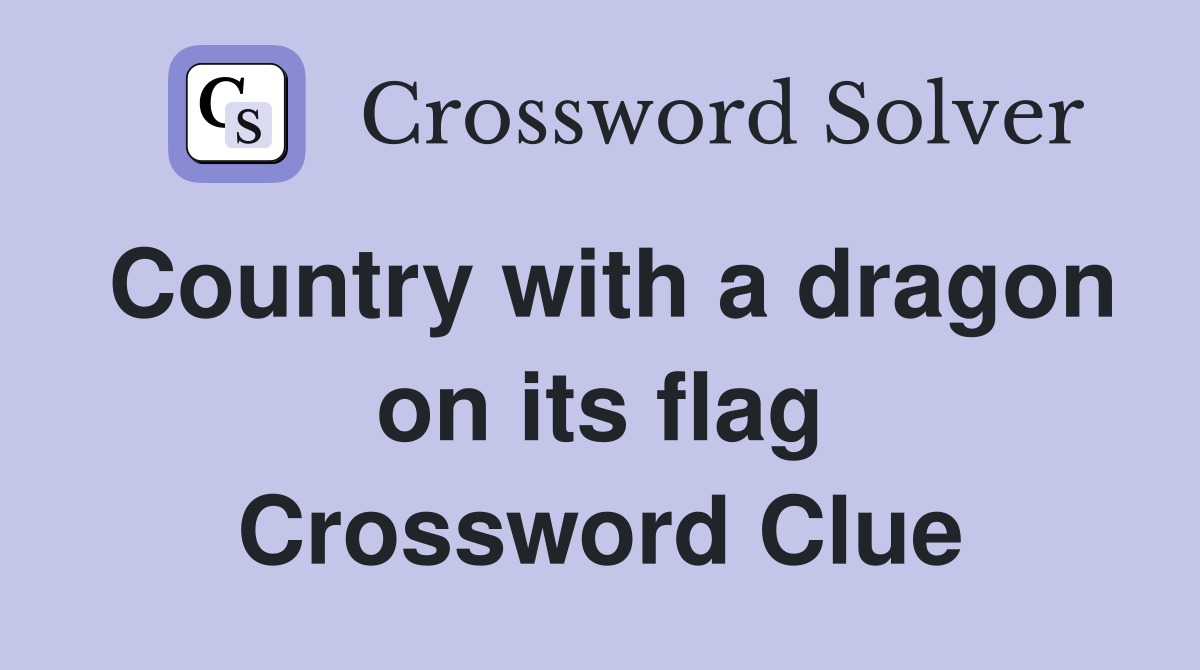Country with a dragon on its flag Crossword Clue