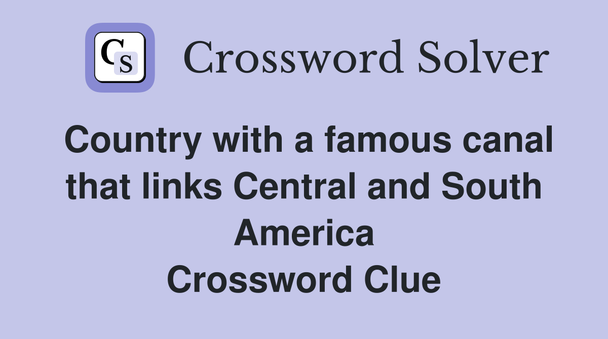 Country with a famous canal that links Central and South America Crossword Clue