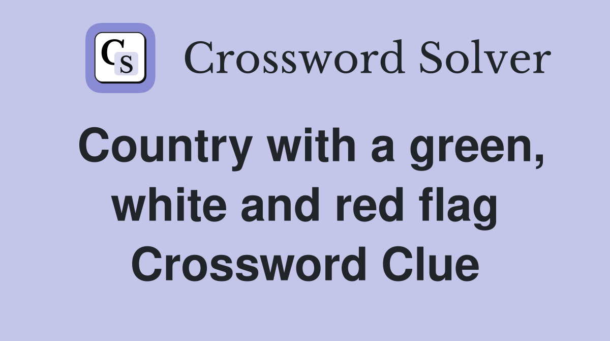 Country with a green, white and red flag Crossword Clue