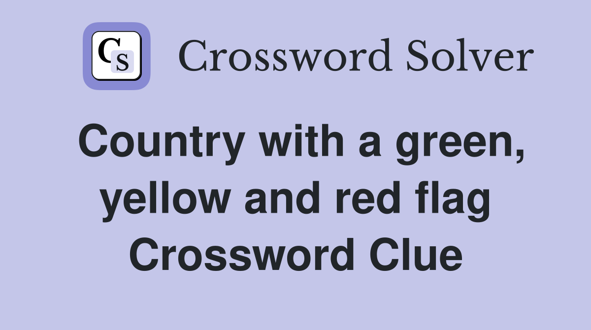 Country with a green, yellow and red flag Crossword Clue