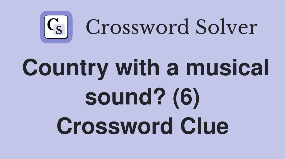 Country with a musical sound? (6) Crossword Clue
