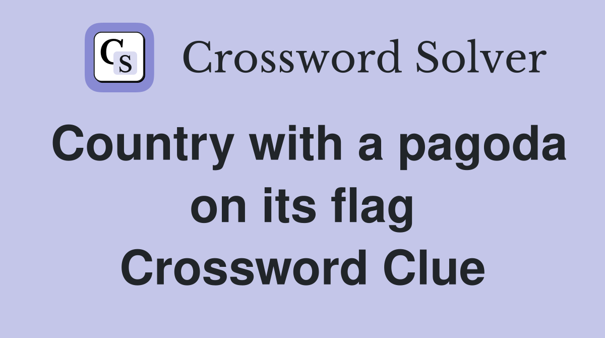 Country with a pagoda on its flag Crossword Clue