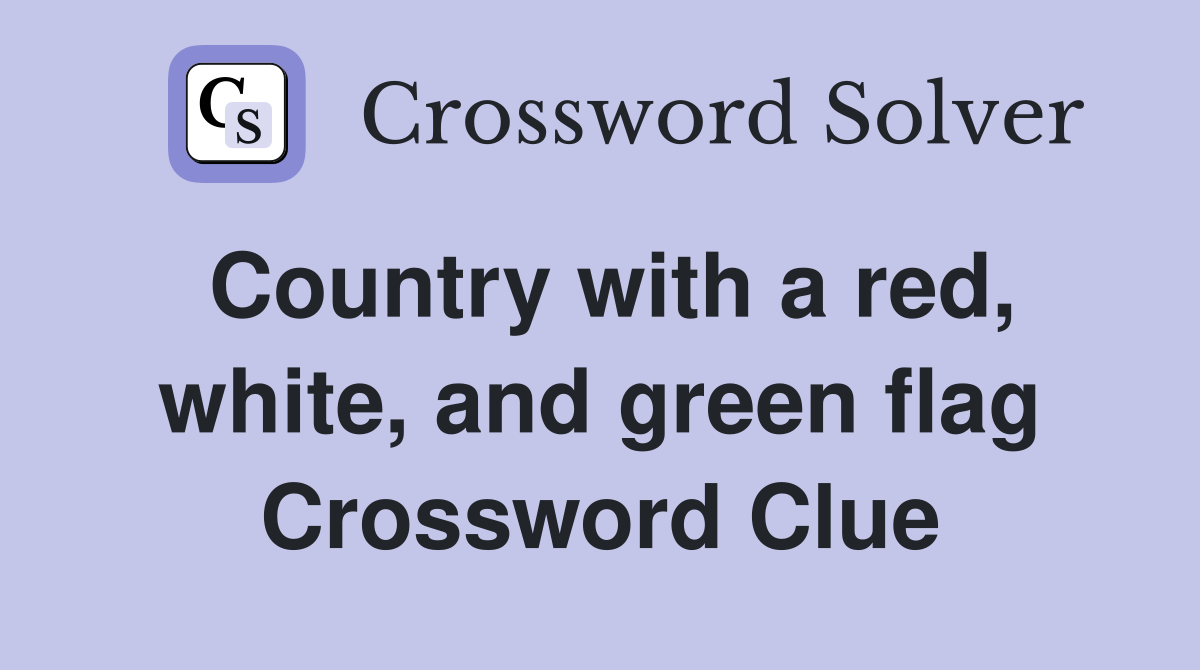 Country with a red, white, and green flag Crossword Clue