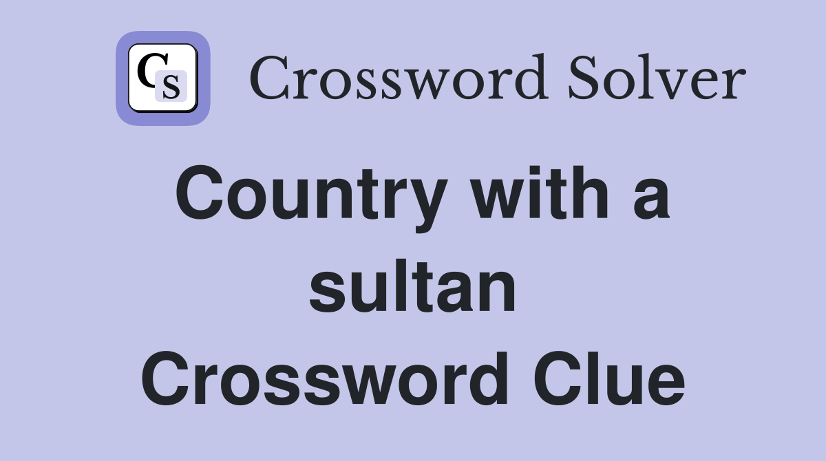 Country with a sultan Crossword Clue