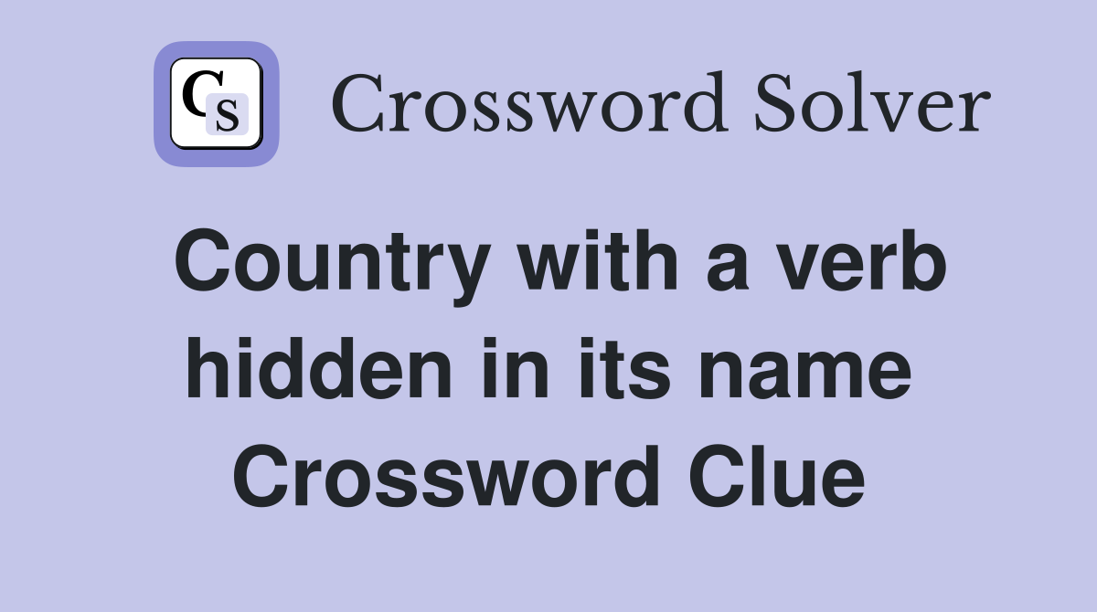 Country with a verb hidden in its name Crossword Clue
