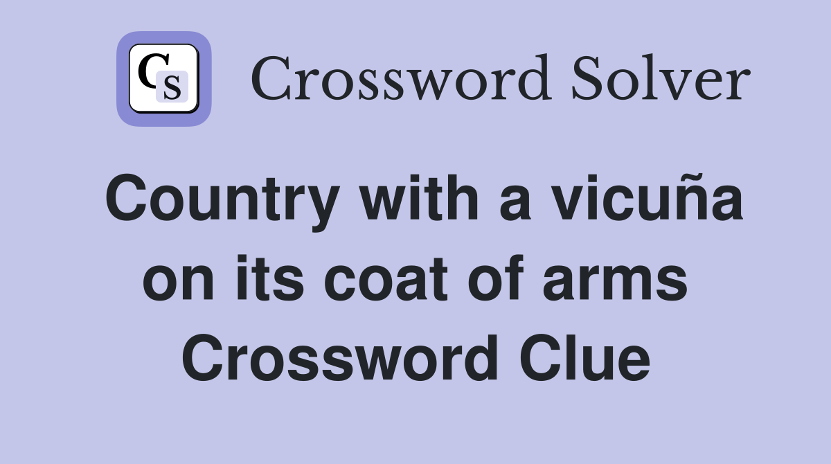 Country with a vicuña on its coat of arms Crossword Clue