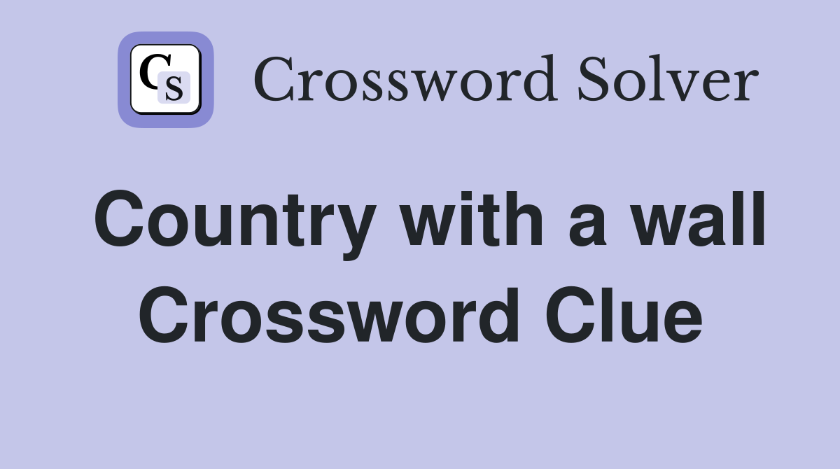Country with a wall Crossword Clue