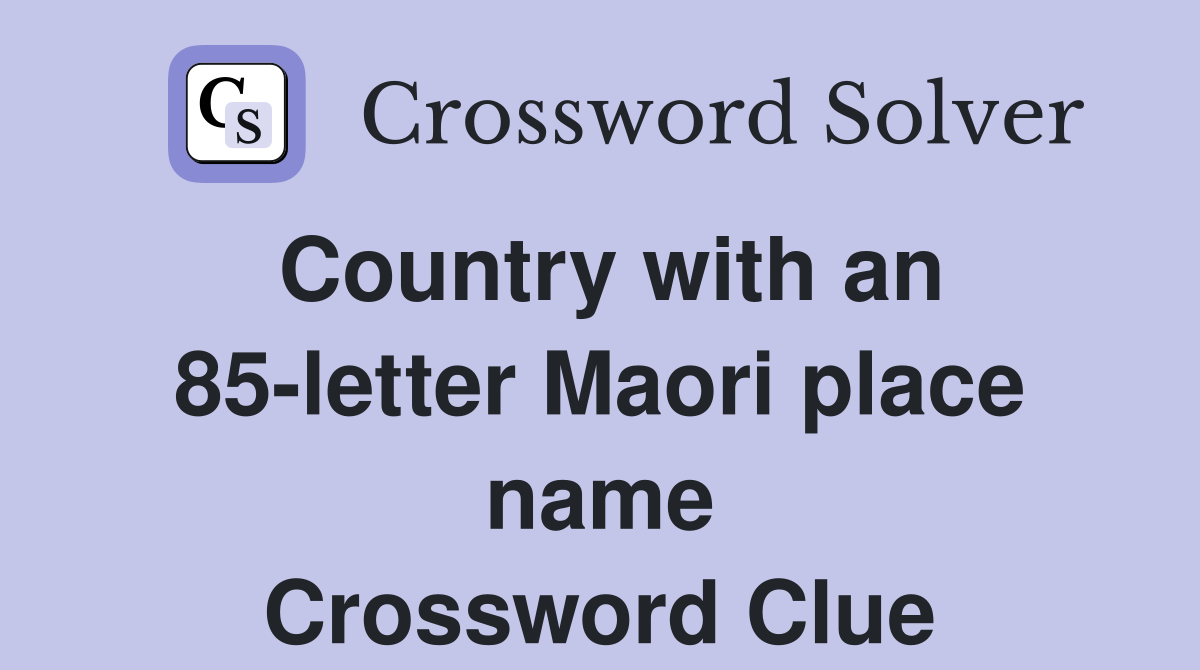 Country with an 85-letter Maori place name Crossword Clue