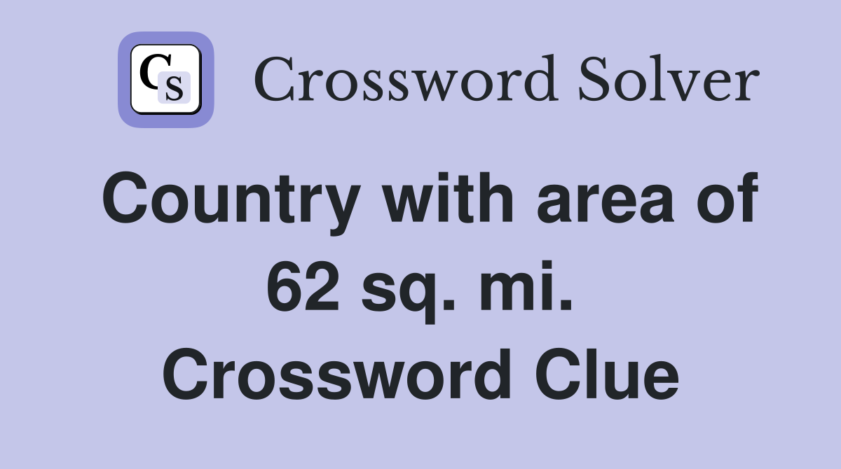 Country with area of 62 sq. mi. Crossword Clue