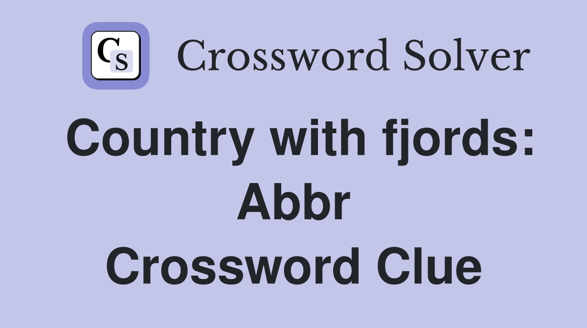 Country with fjords: Abbr Crossword Clue