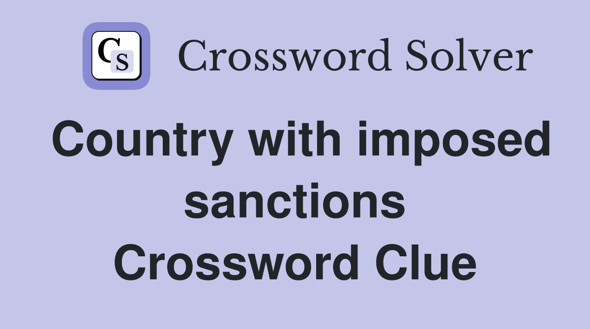 Country with imposed sanctions Crossword Clue