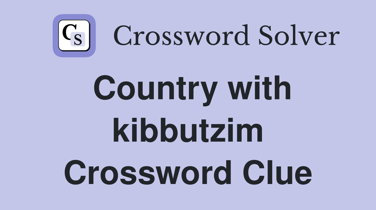 Country with kibbutzim Crossword Clue