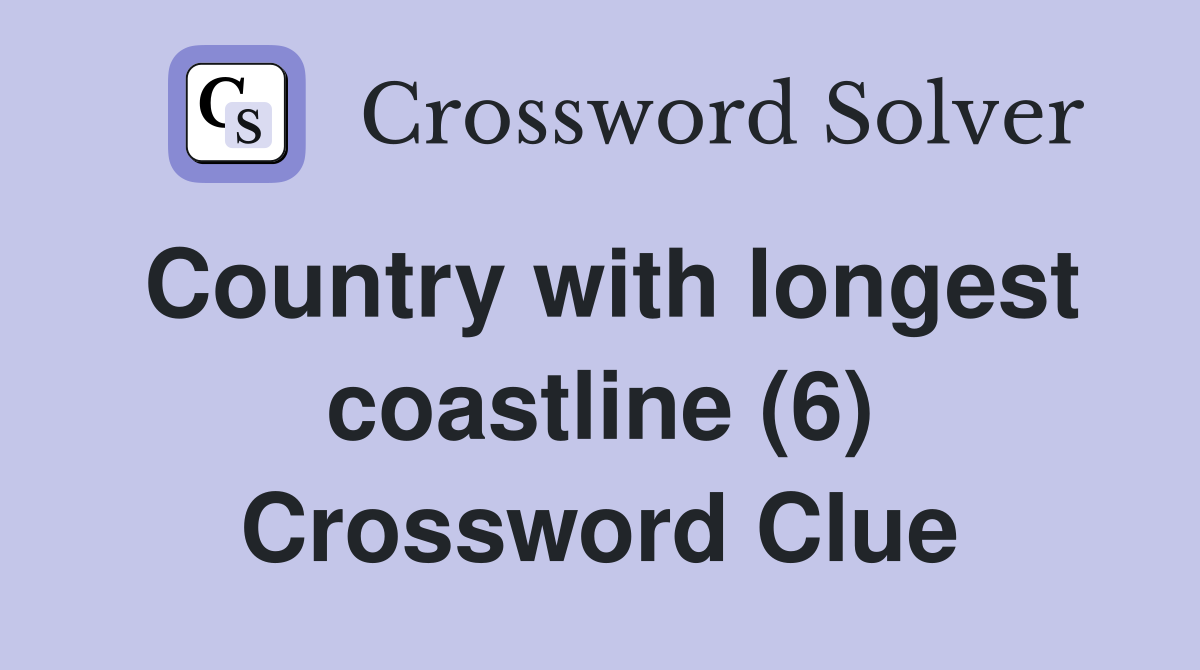 Country with longest coastline (6) Crossword Clue