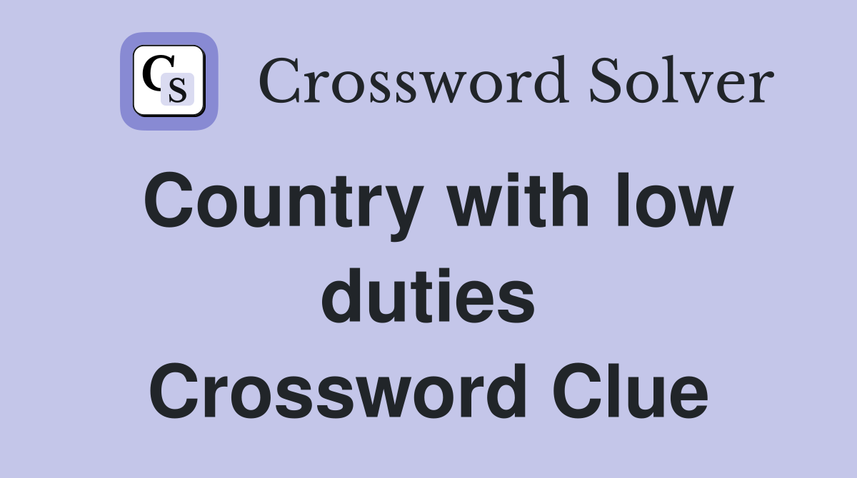 Country with low duties Crossword Clue