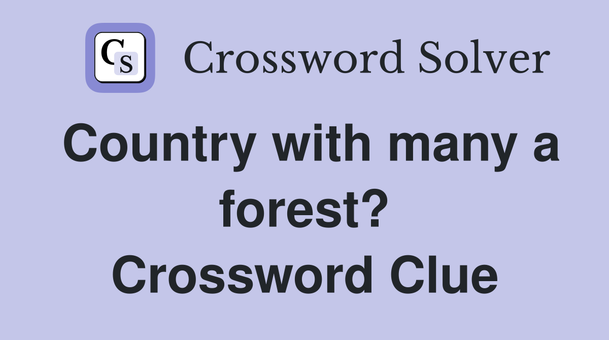 Country with many a forest? Crossword Clue