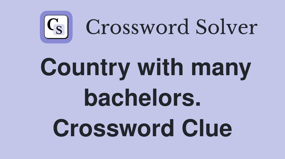 Country with many bachelors. Crossword Clue