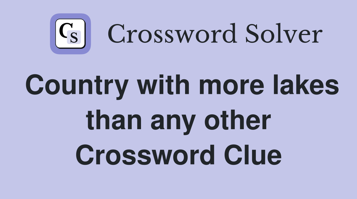 Country with more lakes than any other Crossword Clue