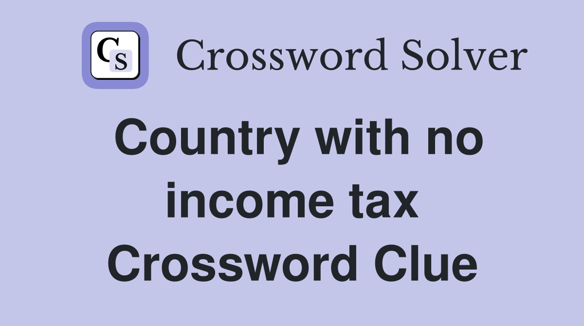 Country with no income tax Crossword Clue