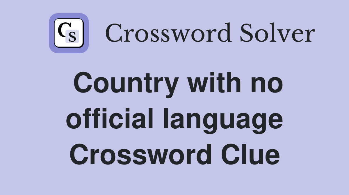 Country with no official language Crossword Clue