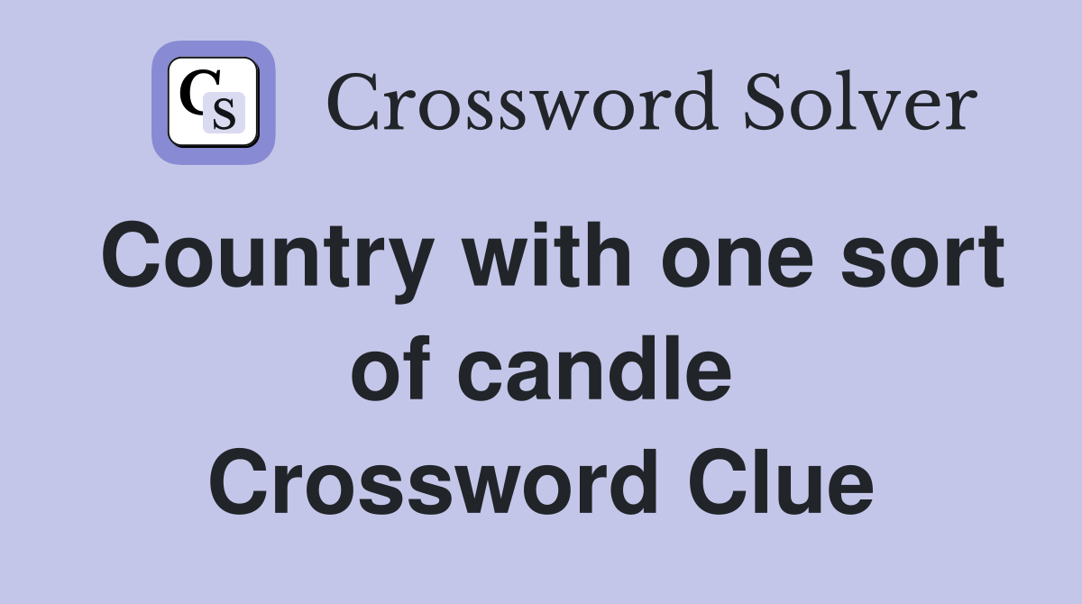 Country with one sort of candle Crossword Clue