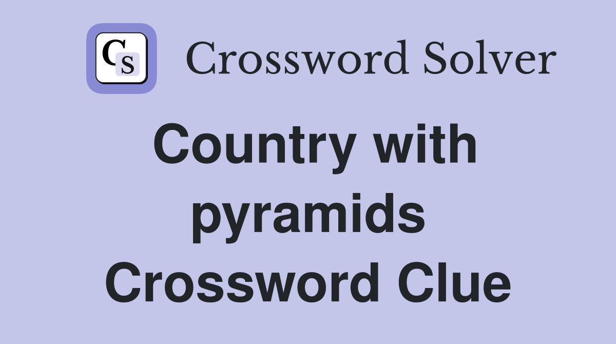 Country with pyramids Crossword Clue