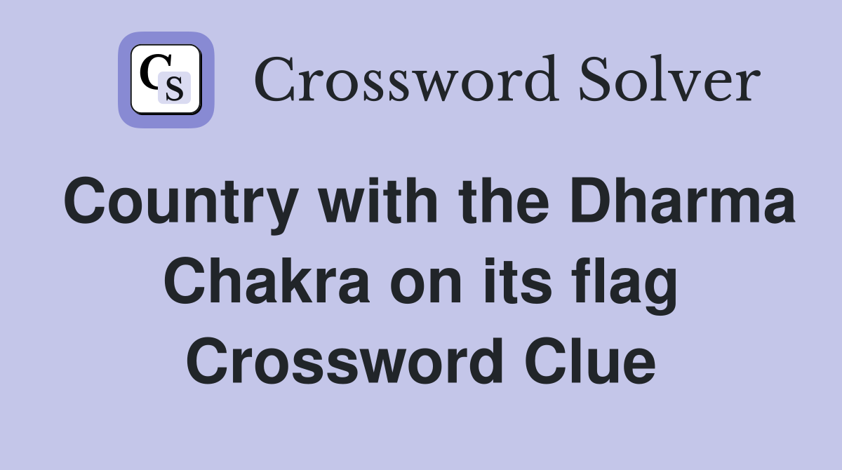 Country with the Dharma Chakra on its flag Crossword Clue