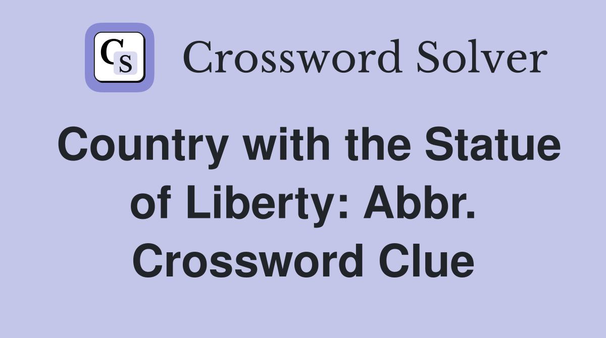 Country with the Statue of Liberty: Abbr. Crossword Clue