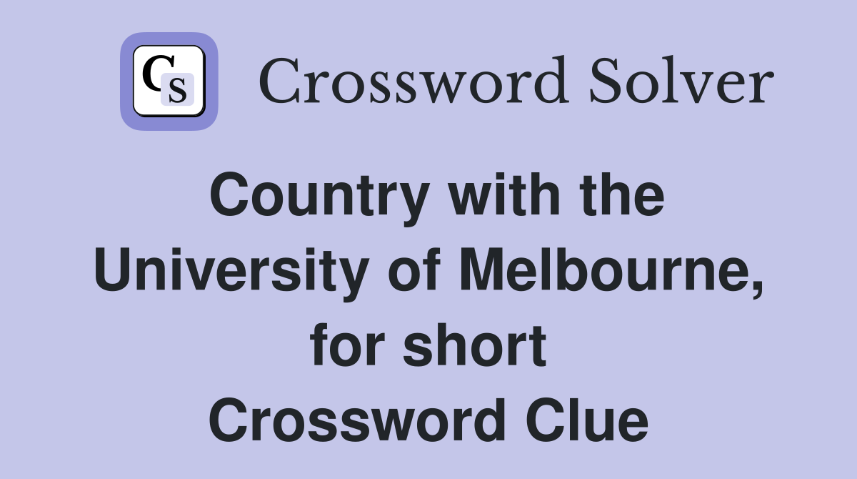 Country with the University of Melbourne, for short Crossword Clue