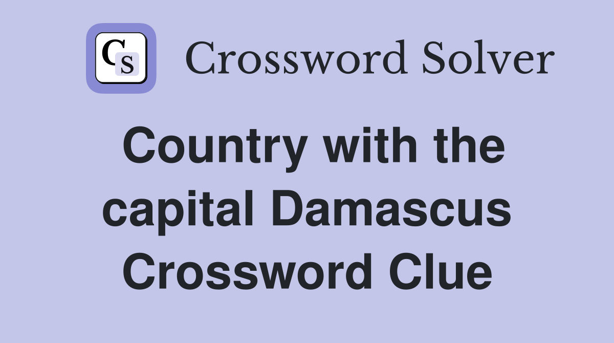 Country with the capital Damascus Crossword Clue