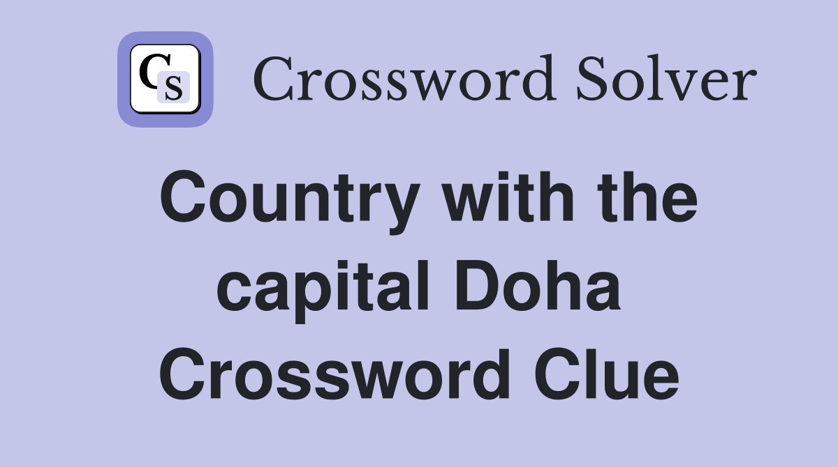 Country with the capital Doha Crossword Clue