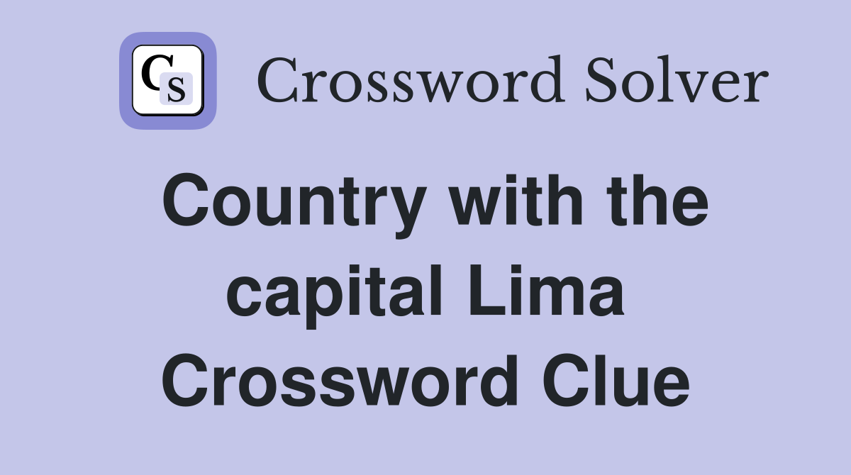 Country with the capital Lima Crossword Clue