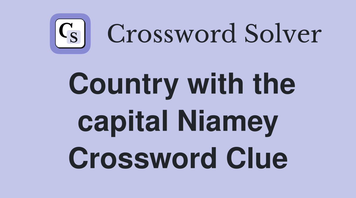 Country with the capital Niamey Crossword Clue