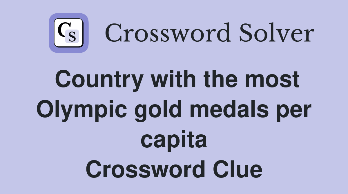 Country with the most Olympic gold medals per capita Crossword Clue