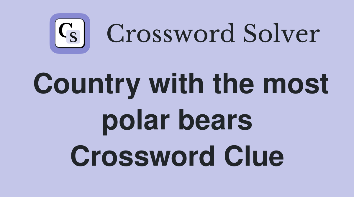 Country with the most polar bears Crossword Clue