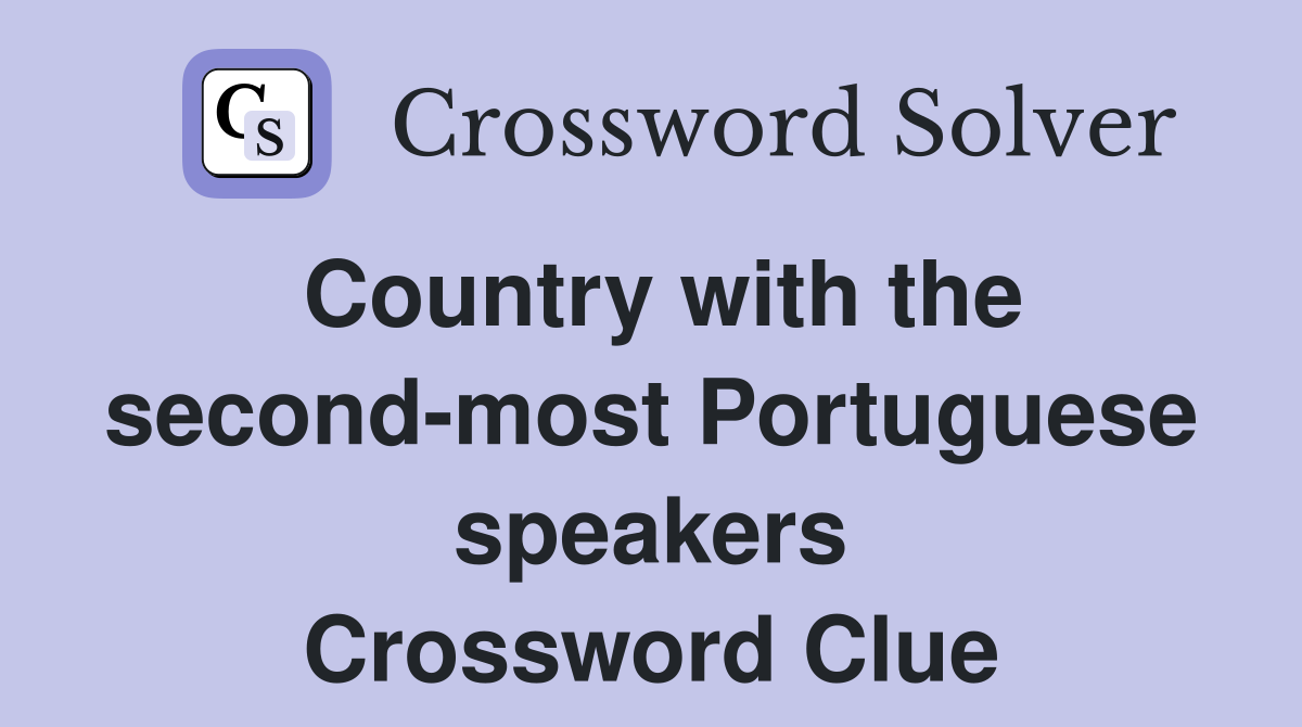 Country with the second-most Portuguese speakers Crossword Clue