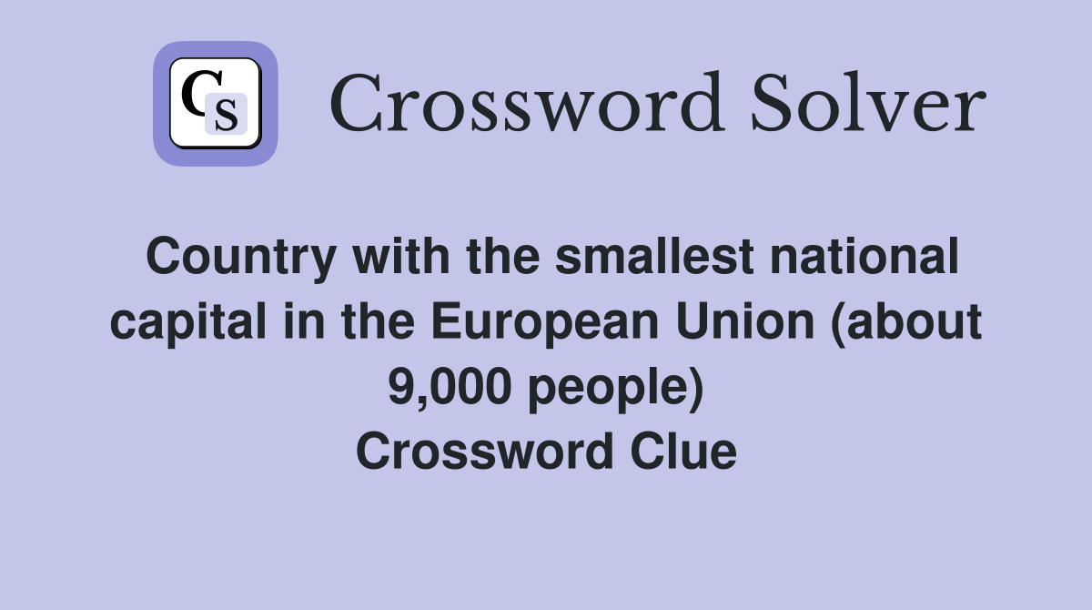 Country with the smallest national capital in the European Union (about 9,000 people) Crossword Clue