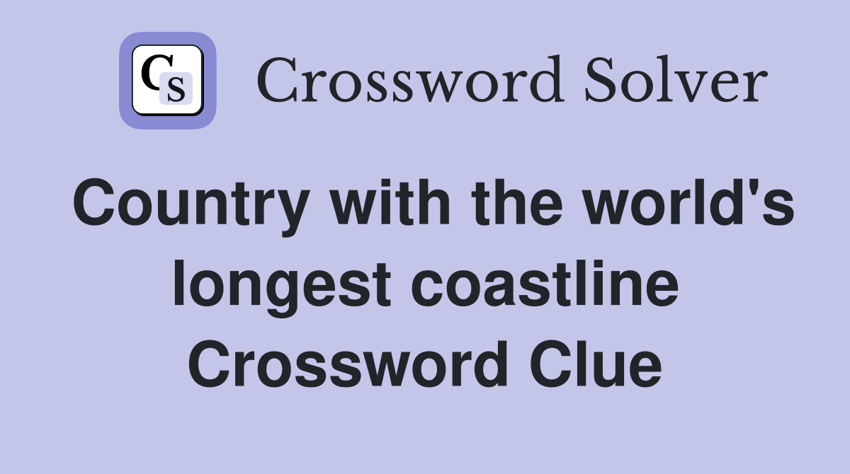 Country with the world's longest coastline Crossword Clue