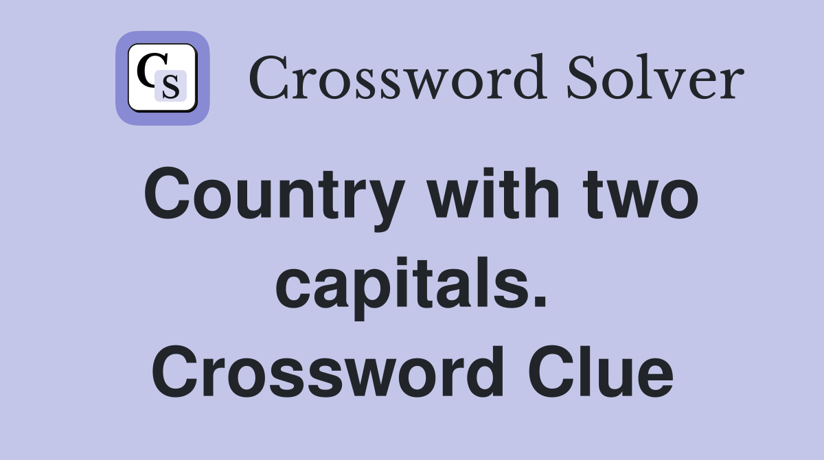 Country with two capitals. Crossword Clue