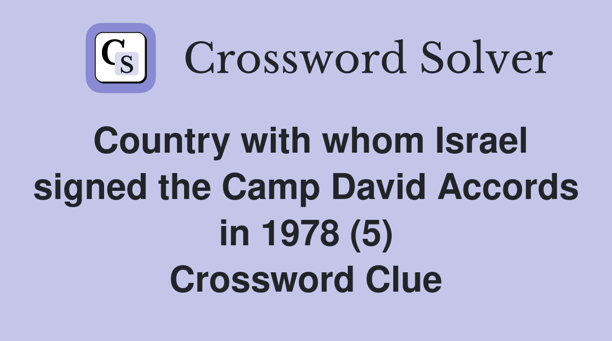 Country with whom Israel signed the Camp David Accords in 1978 (5) Crossword Clue