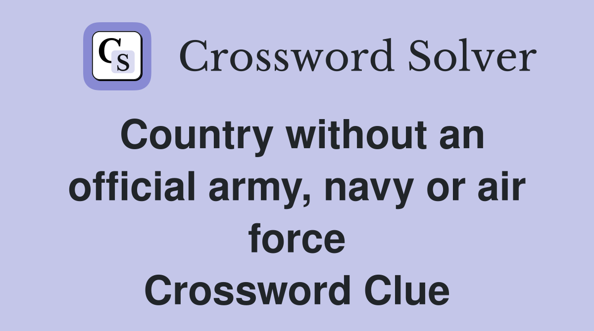 Country without an official army, navy or air force Crossword Clue