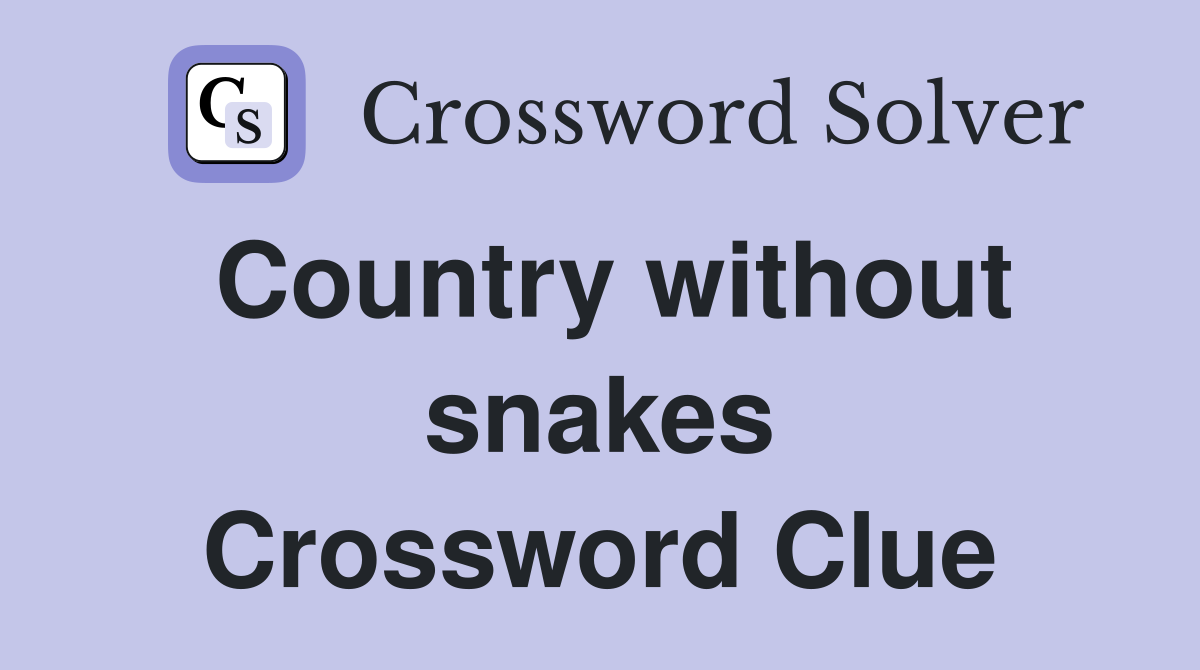 Country without snakes Crossword Clue