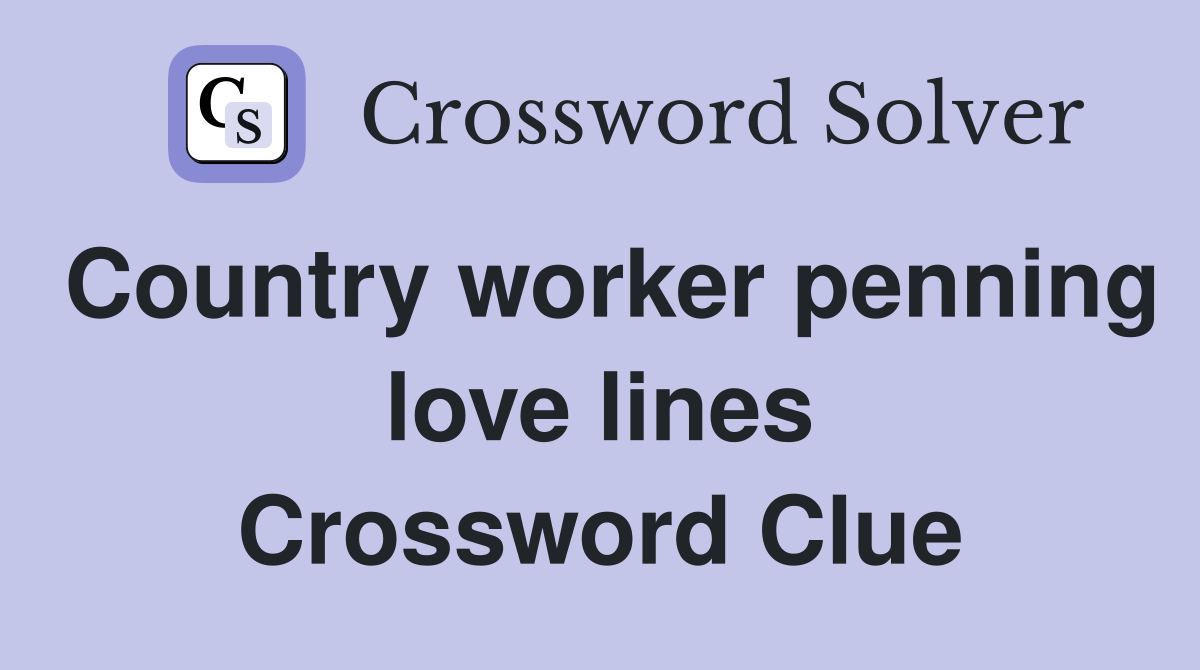 Country worker penning love lines Crossword Clue
