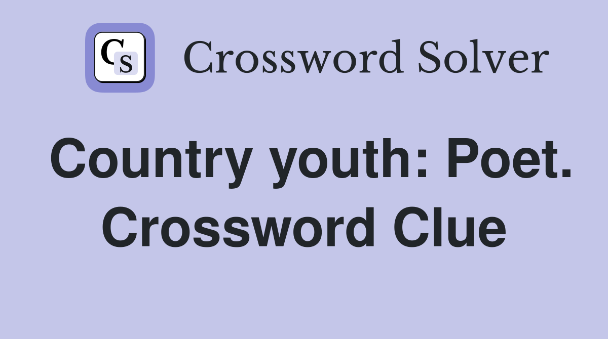 Country youth: Poet. Crossword Clue